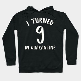 I Turned 9 In Quarantine Hoodie